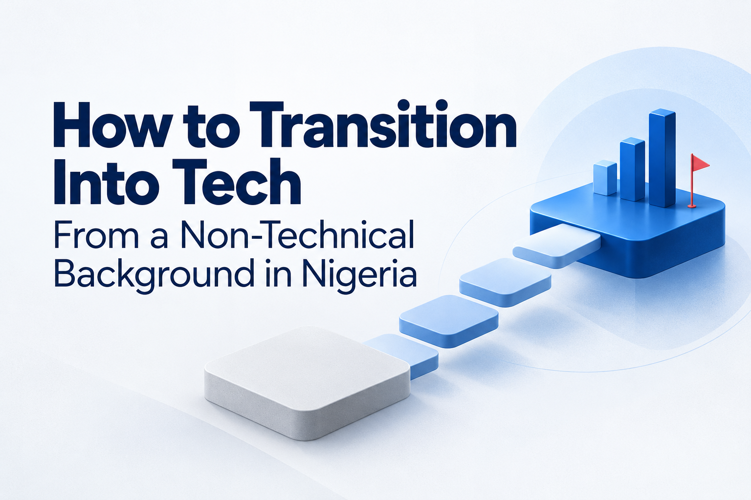 How to Transition Into Tech From a Non-Technical Background in Nigeria