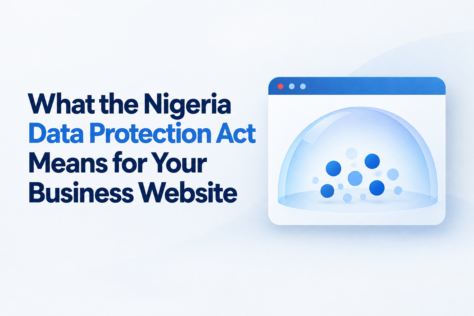 What the Nigeria Data Protection Act Means for Your Business Website